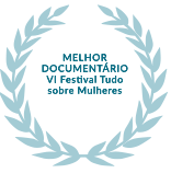 premio de MELHOR DOCUMENTÁRIO _ VI Festival Tudo sobre Mulheres